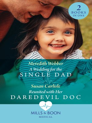 cover image of A Wedding For the Single Dad / Reunited With Her Daredevil Doc